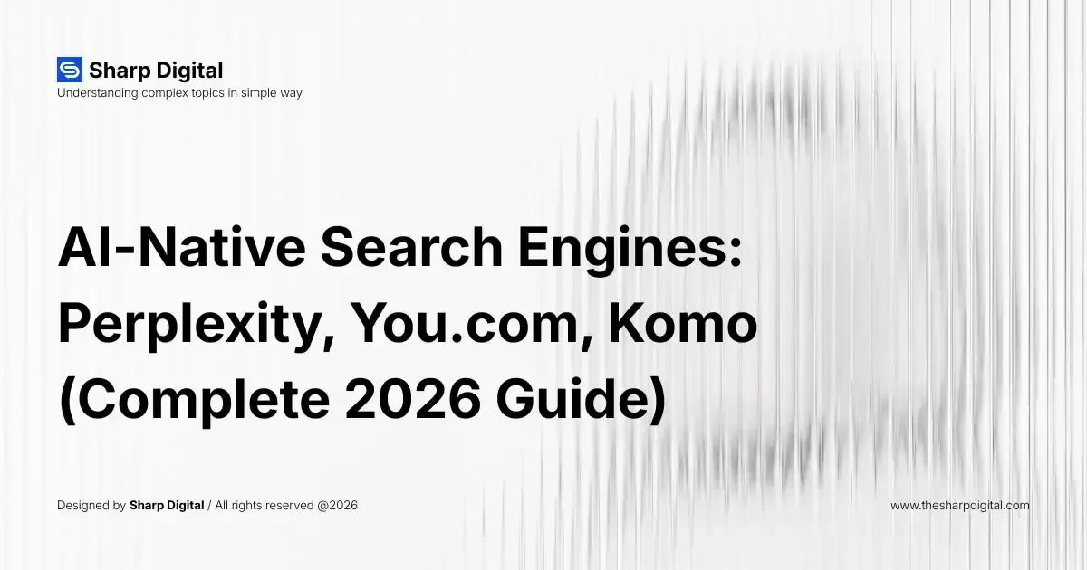 AI-Native Search Engines: Perplexity, You.com, Komo (Complete 2026 Guide)