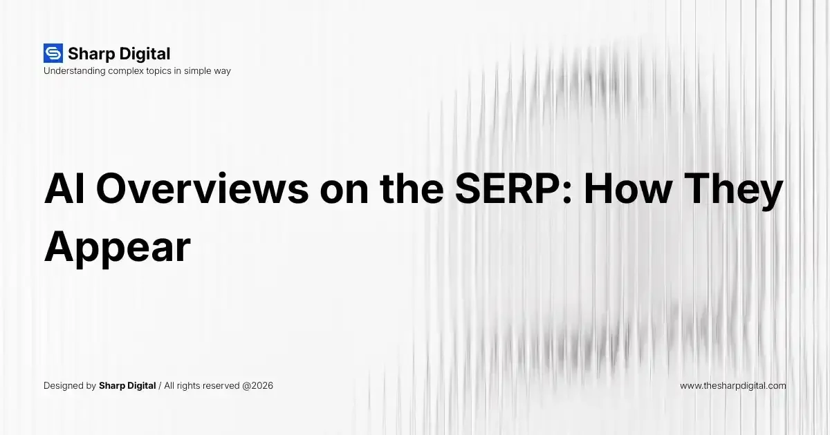 AI Overviews on the SERP: How They Appear