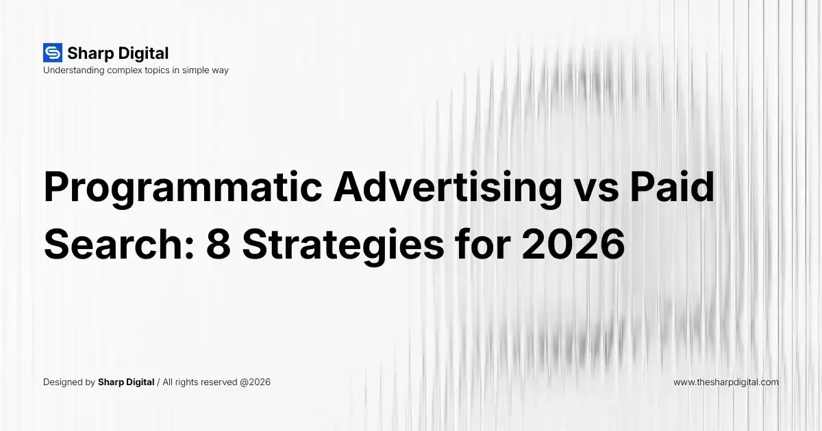 Programmatic Advertising vs Paid Search: 8 Strategies for 2026