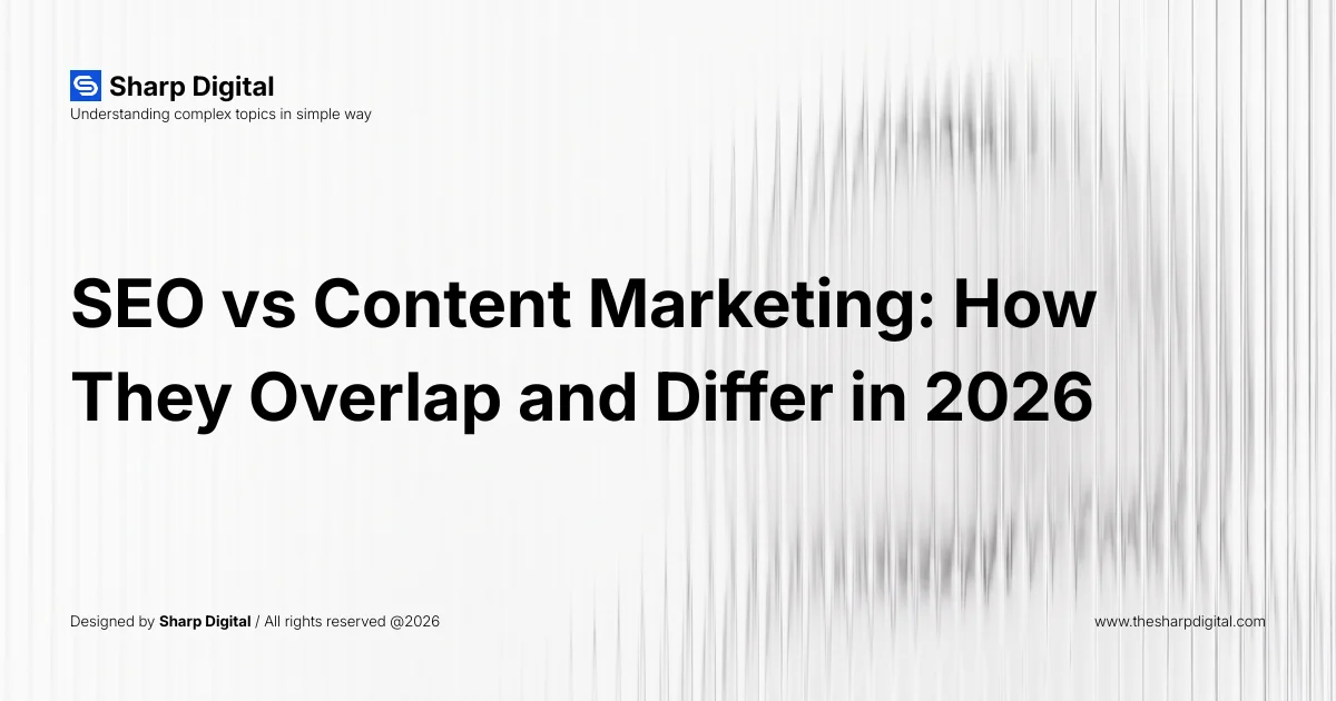 SEO vs Content Marketing: How They Overlap and Differ in 2026