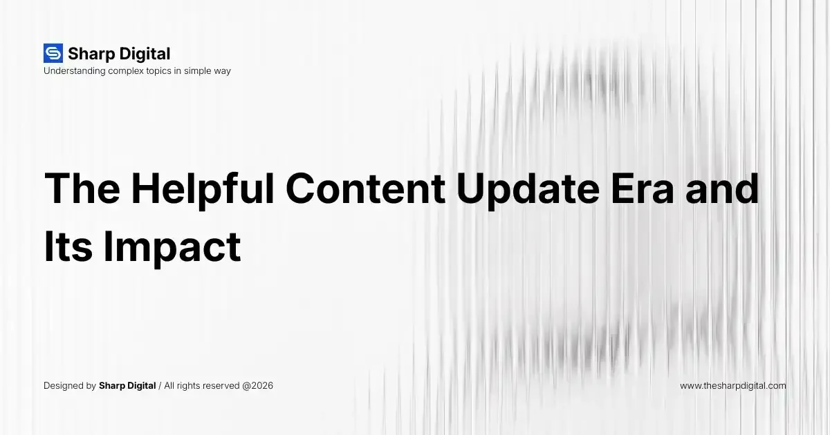 The Helpful Content Update Era and Its Impact