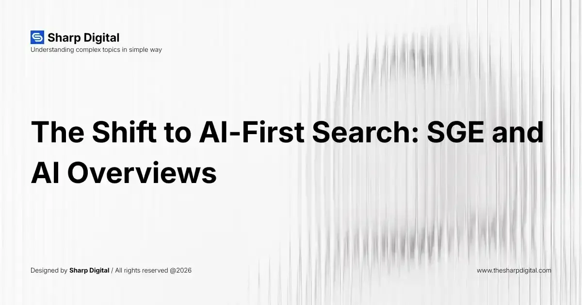 The Shift to AI-First Search: SGE and AI Overviews