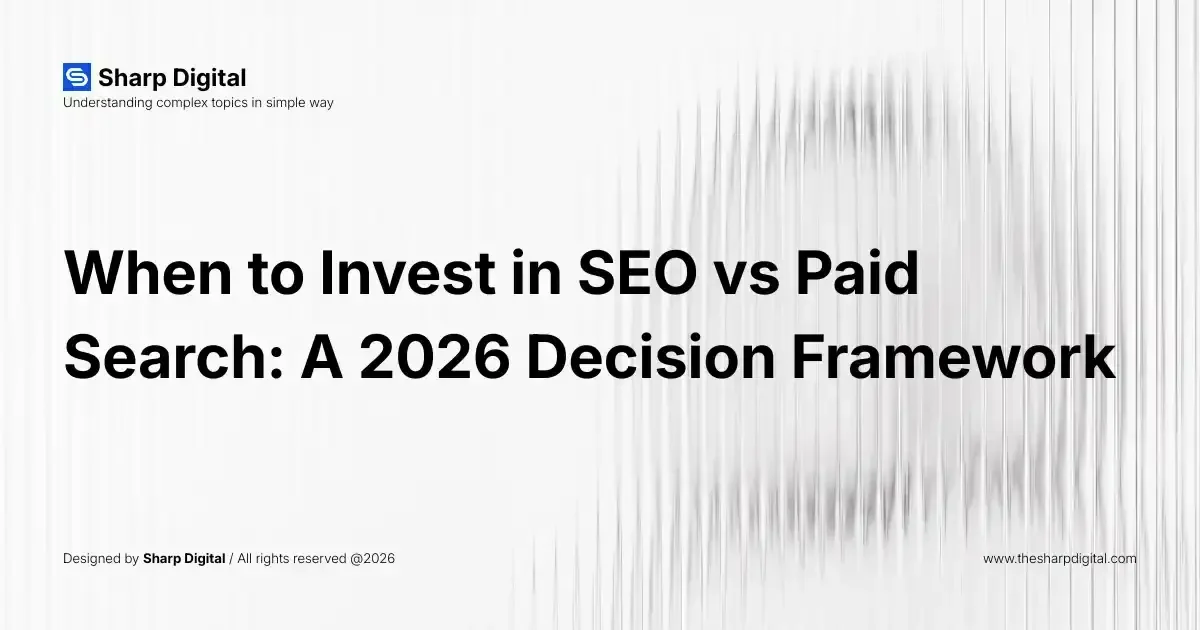 When to Invest in SEO vs Paid Search: A 2026 Decision Framework