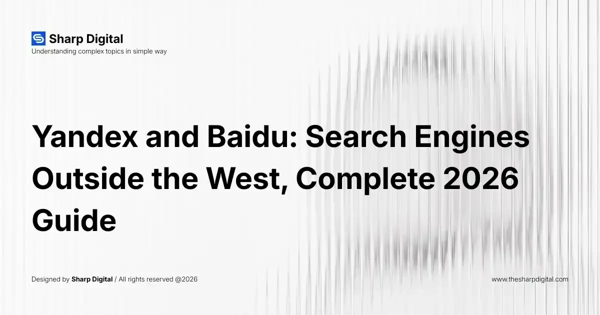 Yandex and Baidu: Search Engines Outside the West, Complete 2026 Guide