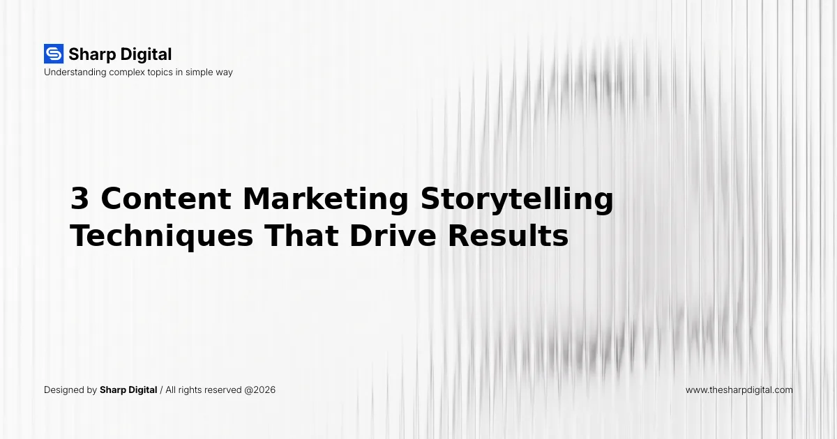 3 Content Marketing Storytelling Techniques That Drive Results