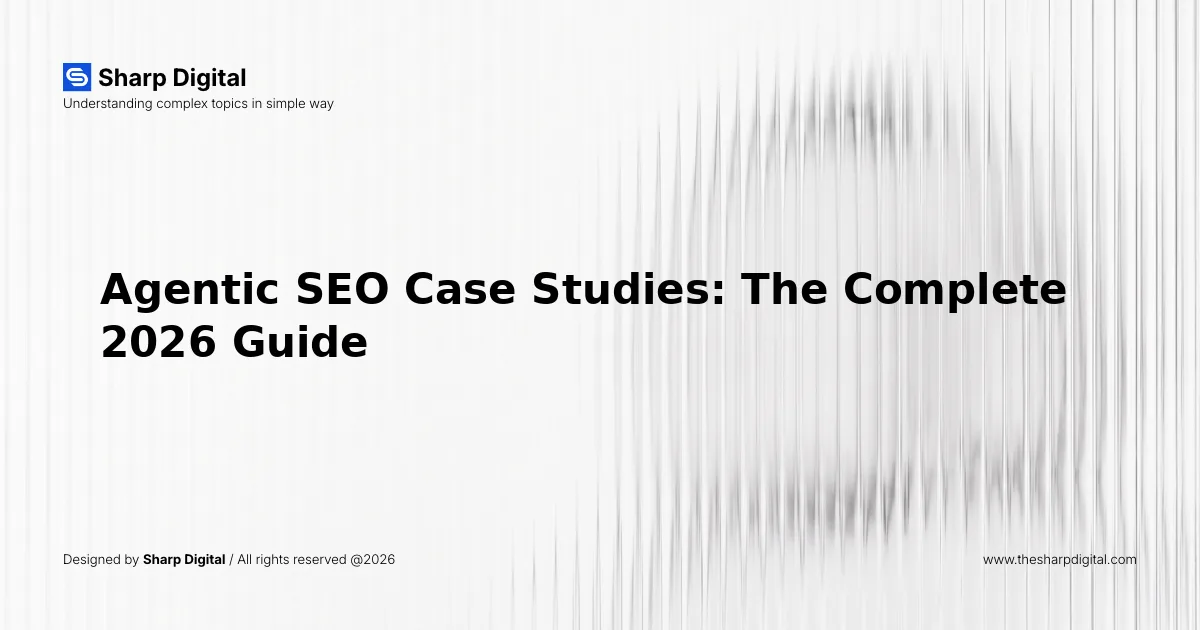 Agentic SEO Case Studies: The Complete 2026 Guide
