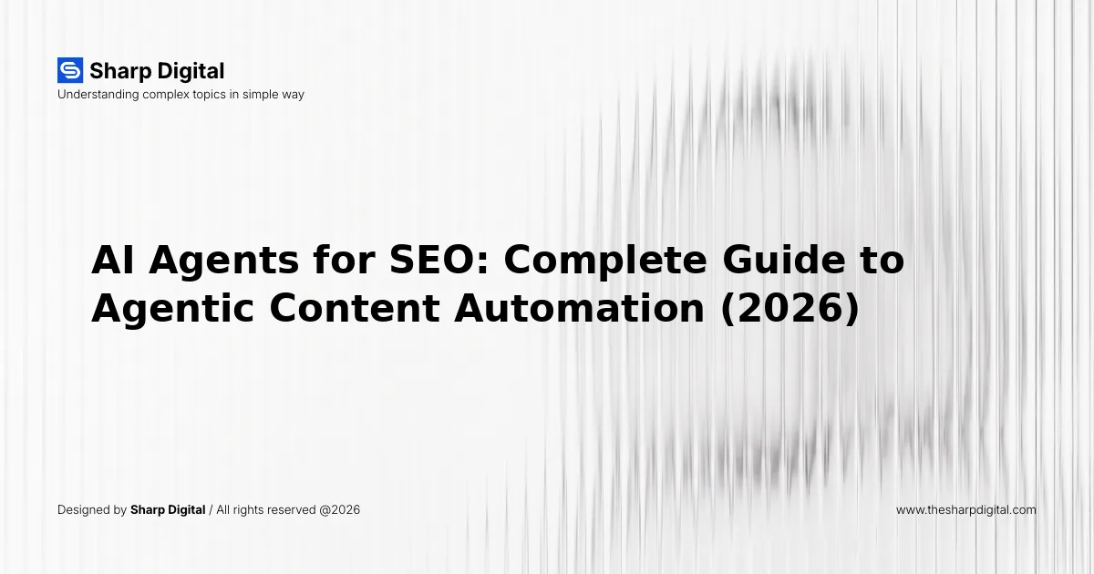 AI Agents for SEO: Complete Guide to Agentic Content Automation (2026)