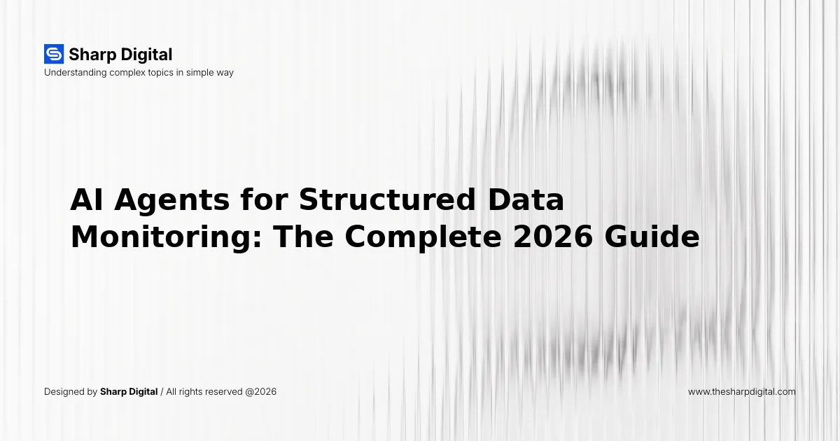 AI Agents for Structured Data Monitoring: The Complete 2026 Guide