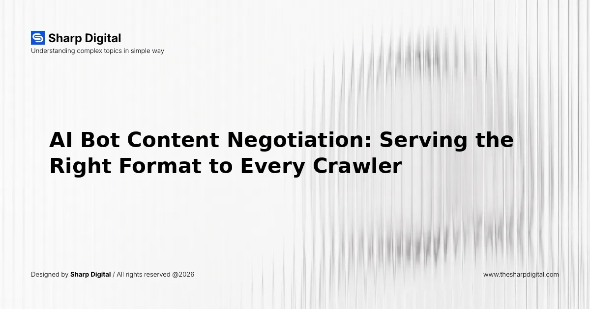 AI Bot Content Negotiation: Serving the Right Format to Every Crawler