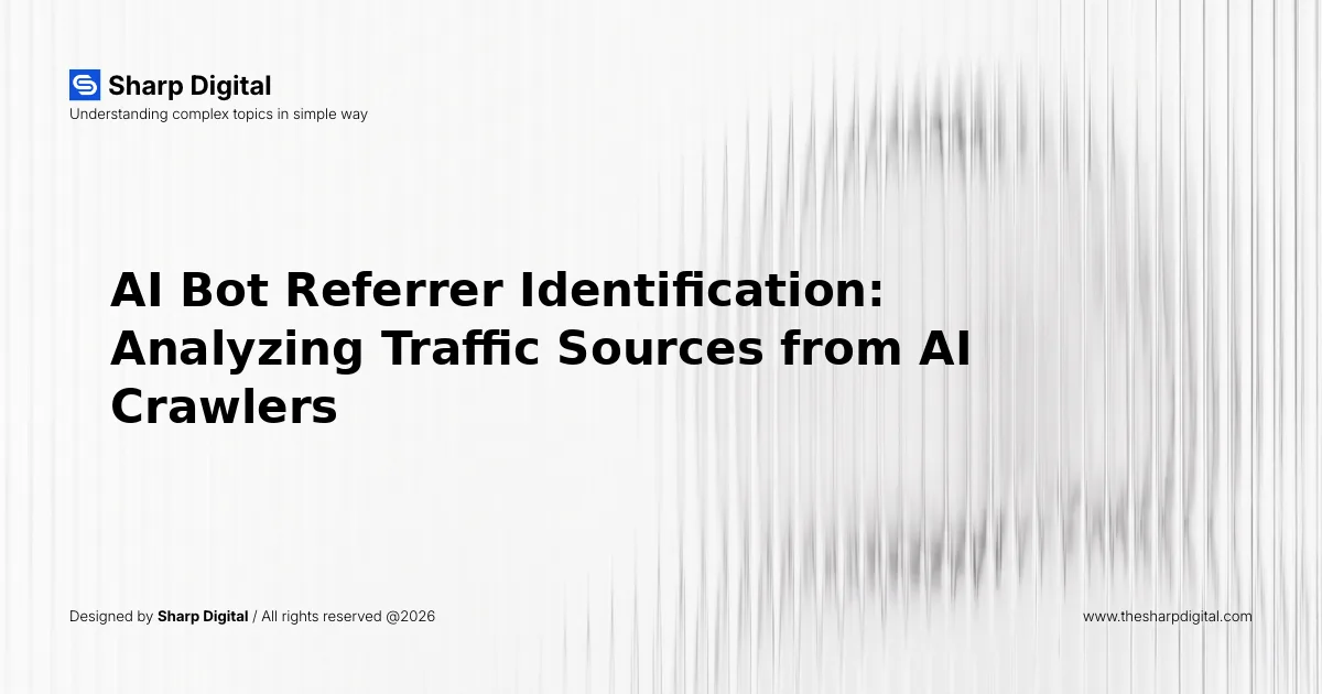 AI Bot Referrer Identification: Analyzing Traffic Sources from AI Crawlers