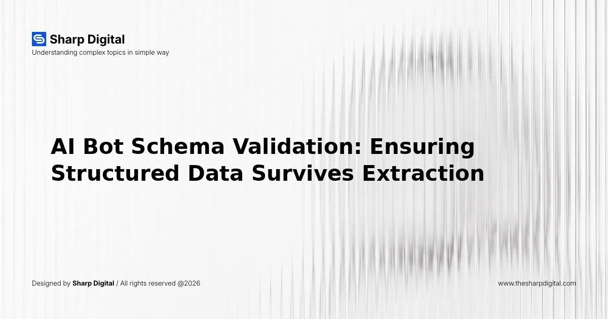 AI Bot Schema Validation: Ensuring Structured Data Survives Extraction