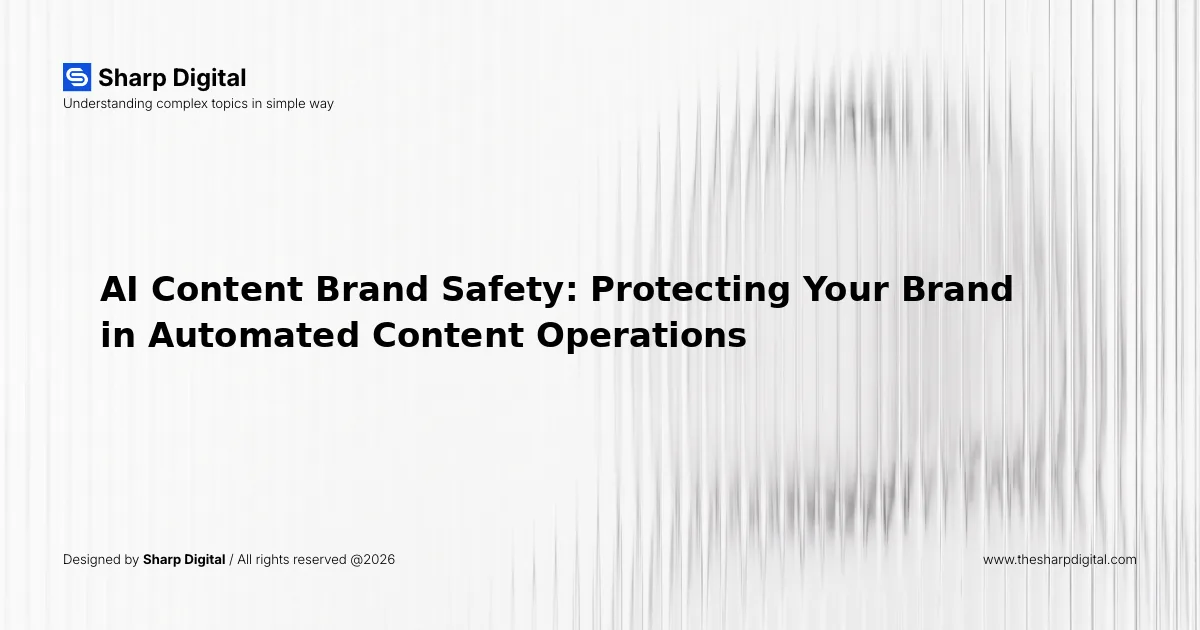 AI Content Brand Safety: Protecting Your Brand in Automated Content Operations