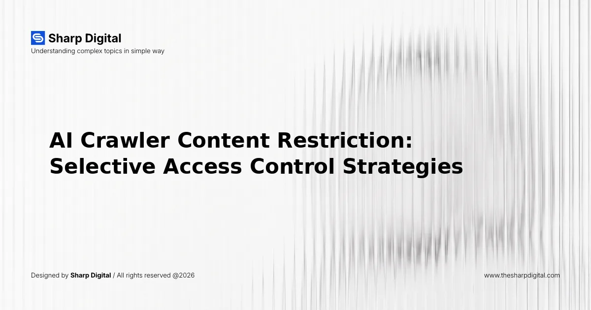 AI Crawler Content Restriction: Selective Access Control Strategies