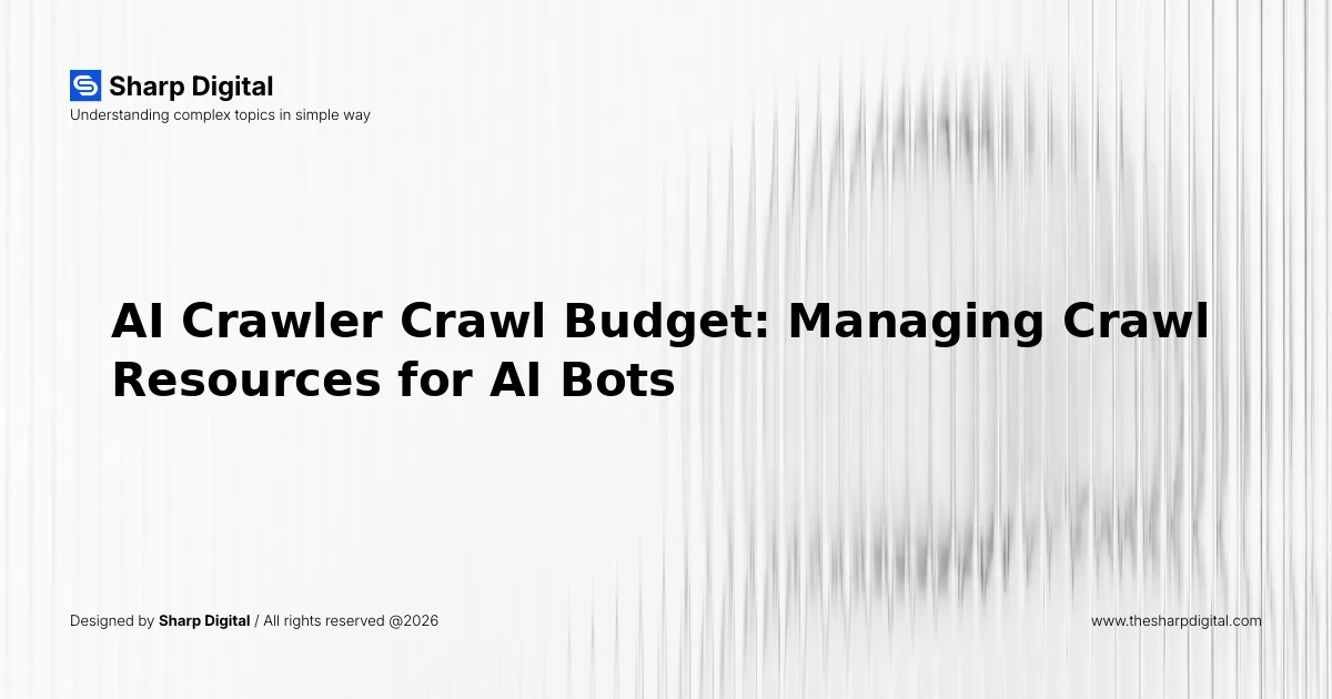 AI Crawler Crawl Budget: Managing Crawl Resources for AI Bots