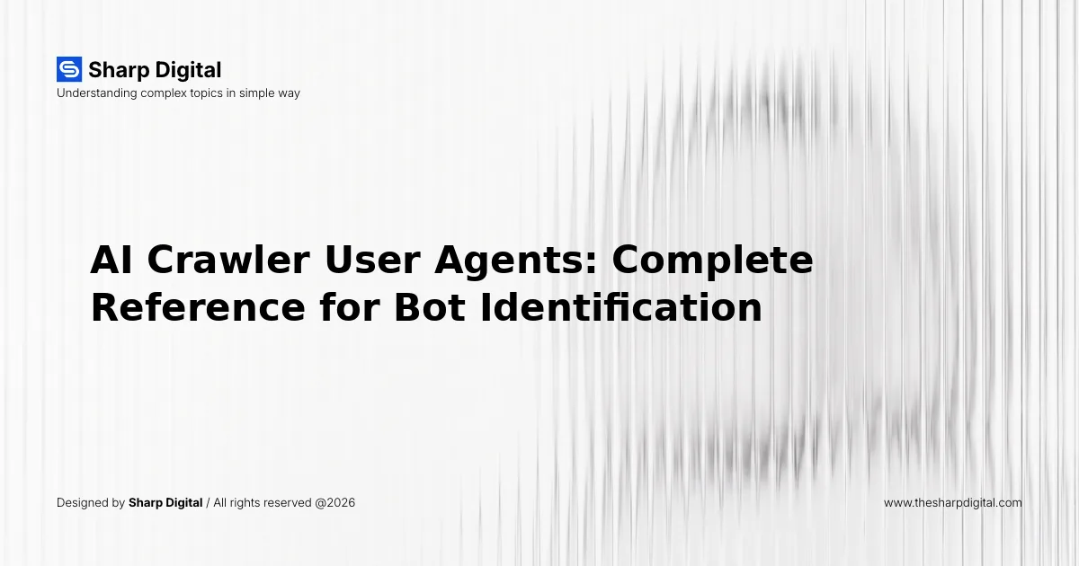 AI Crawler User Agents: Complete Reference for Bot Identification