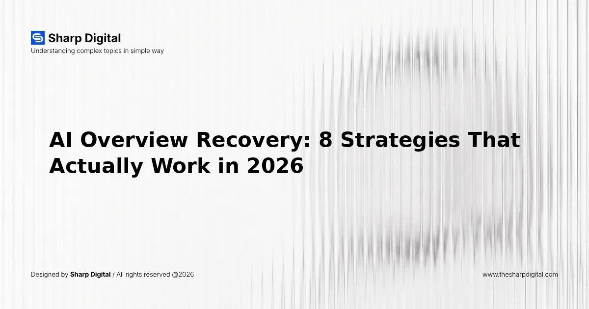 AI Overview Recovery: 8 Strategies That Actually Work in 2026