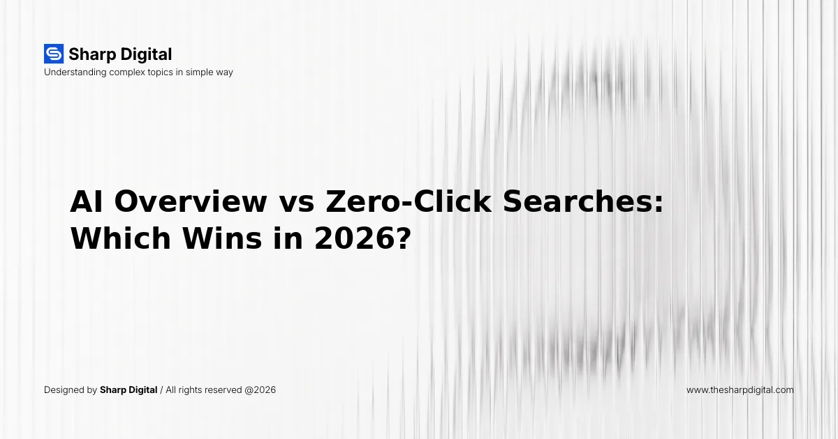 AI Overview vs Zero-Click Searches: Which Wins in 2026?