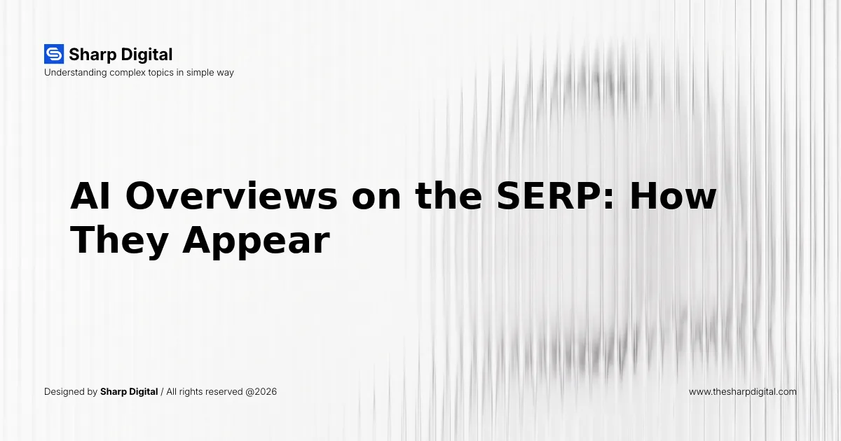 AI Overviews on the SERP: How They Appear