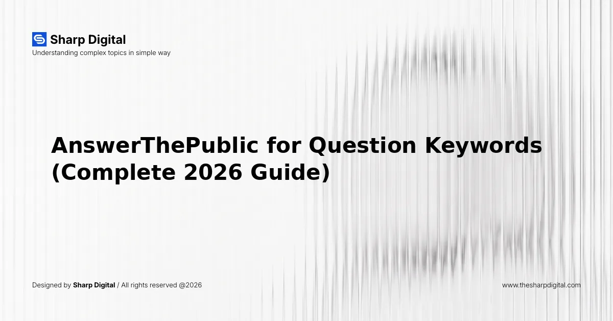 AnswerThePublic for Question Keywords (Complete 2026 Guide)