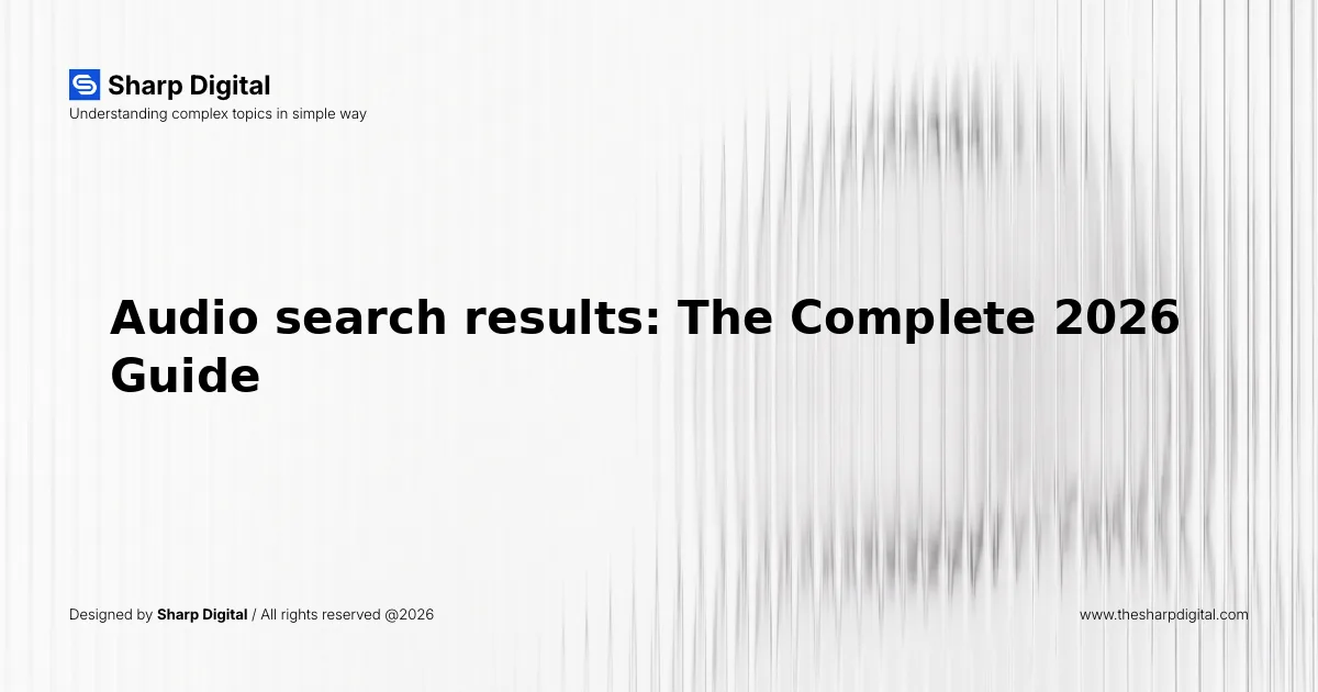 Audio search results: The Complete 2026 Guide