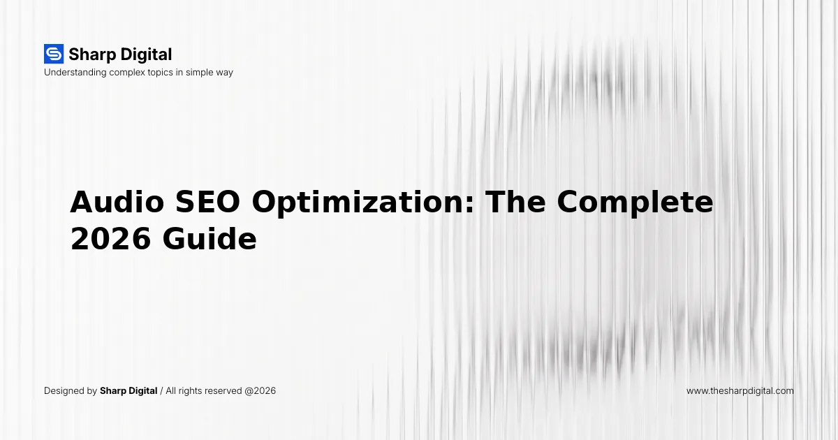 Audio SEO Optimization: The Complete 2026 Guide