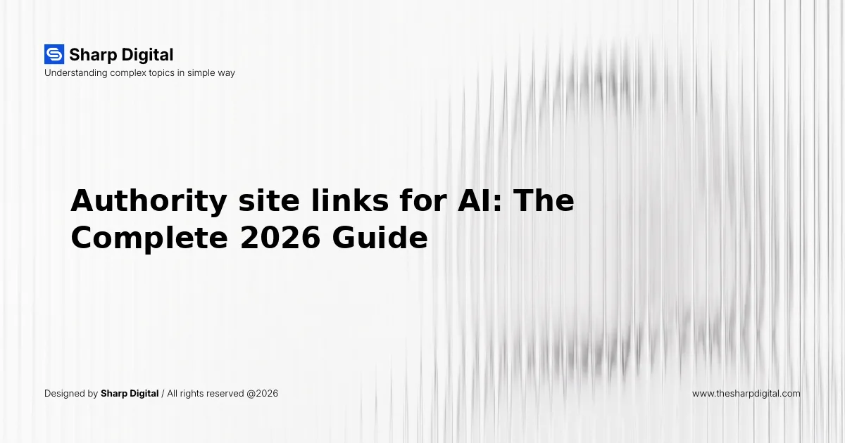 Authority site links for AI: The Complete 2026 Guide