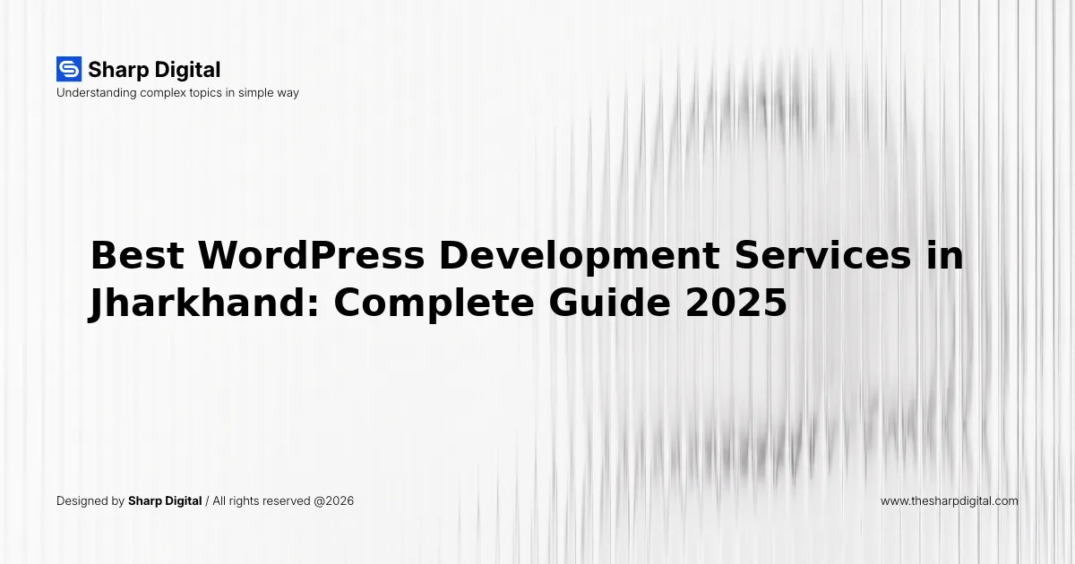 Best WordPress Development Services in Jharkhand: Complete Guide 2025