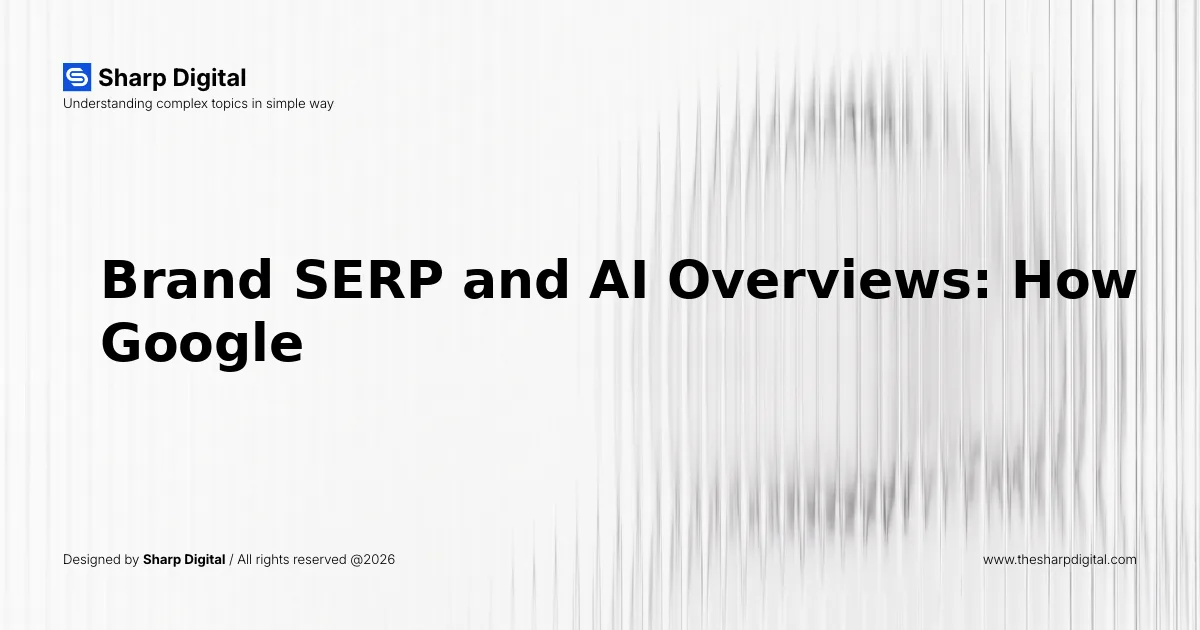 Brand SERP and AI Overviews: How Google's Generative Summary Changes Brand Search