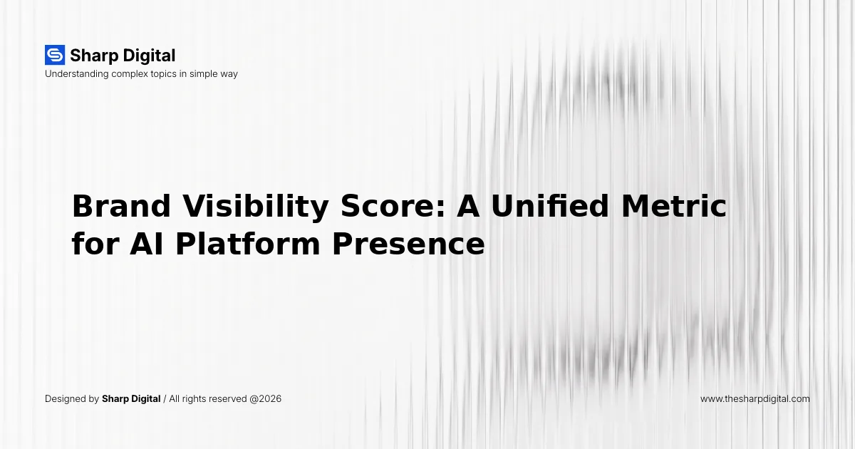 Brand Visibility Score: A Unified Metric for AI Platform Presence