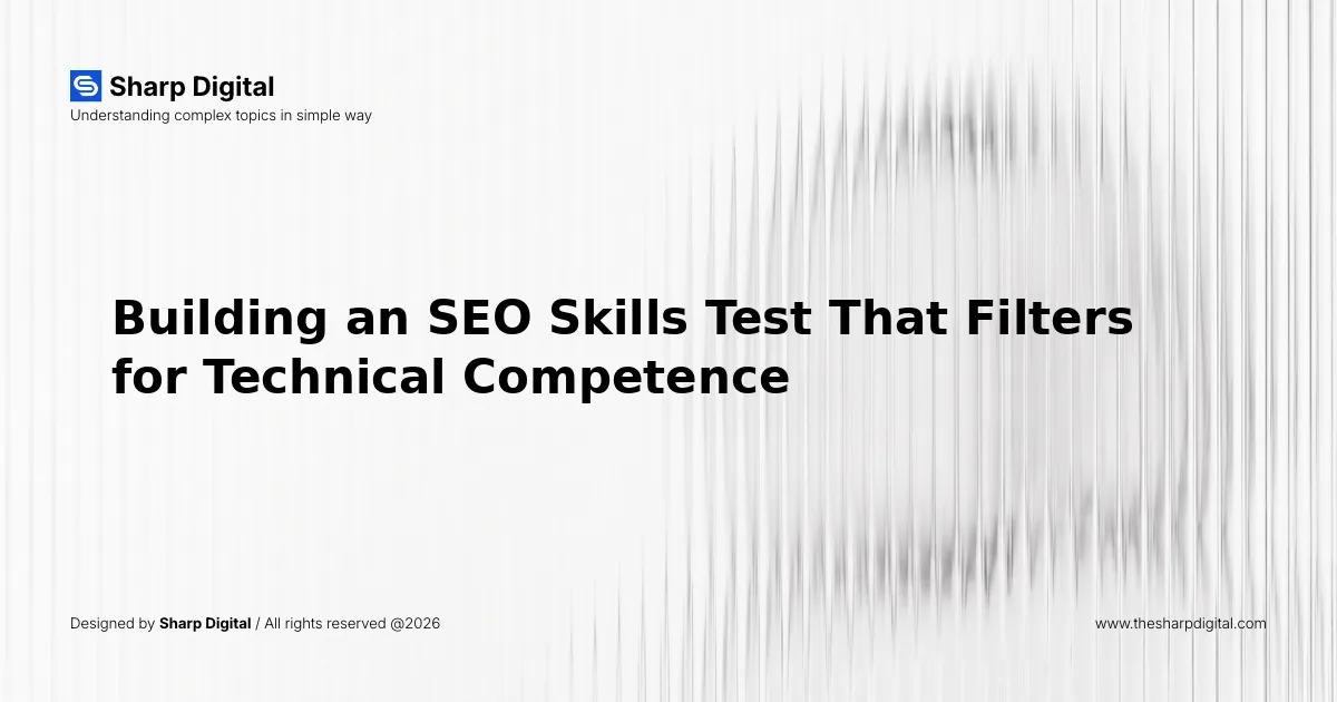 Building an SEO Skills Test That Filters for Technical Competence