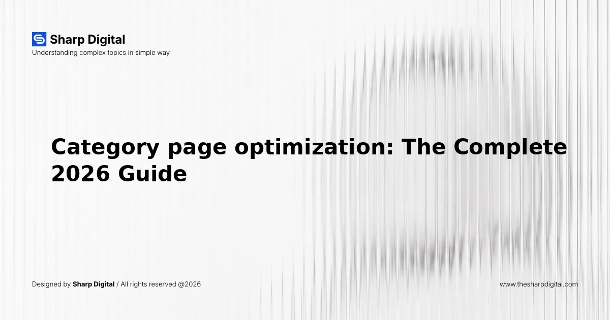 Category page optimization: The Complete 2026 Guide