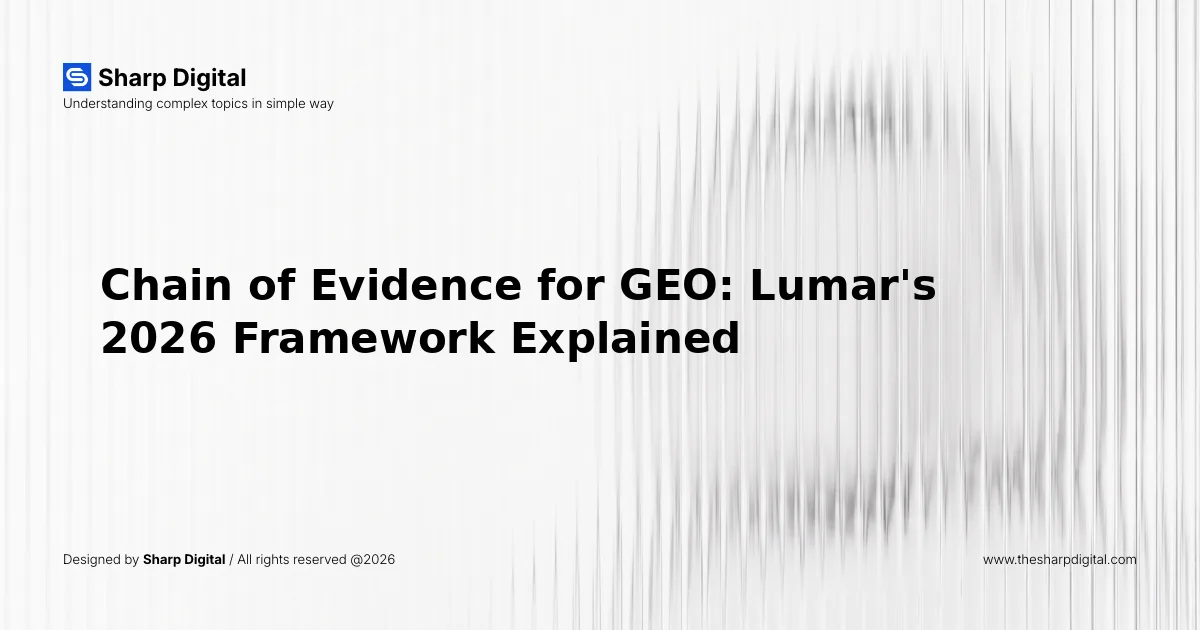 Chain of Evidence for GEO: Lumar's 2026 Framework Explained