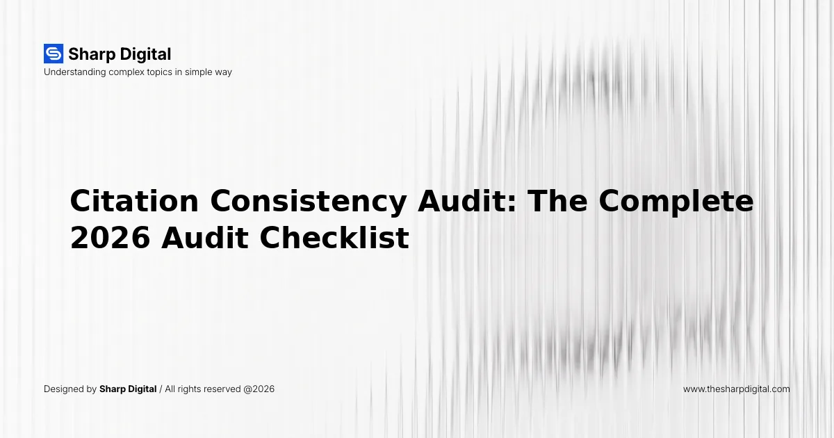 Citation Consistency Audit: The Complete 2026 Audit Checklist