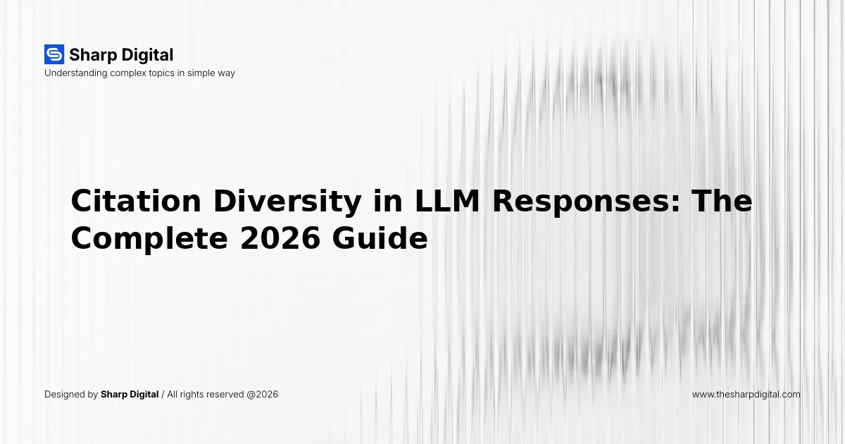 Citation Diversity in LLM Responses: The Complete 2026 Guide