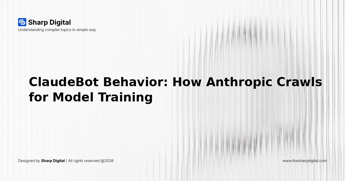 ClaudeBot Behavior: How Anthropic Crawls for Model Training