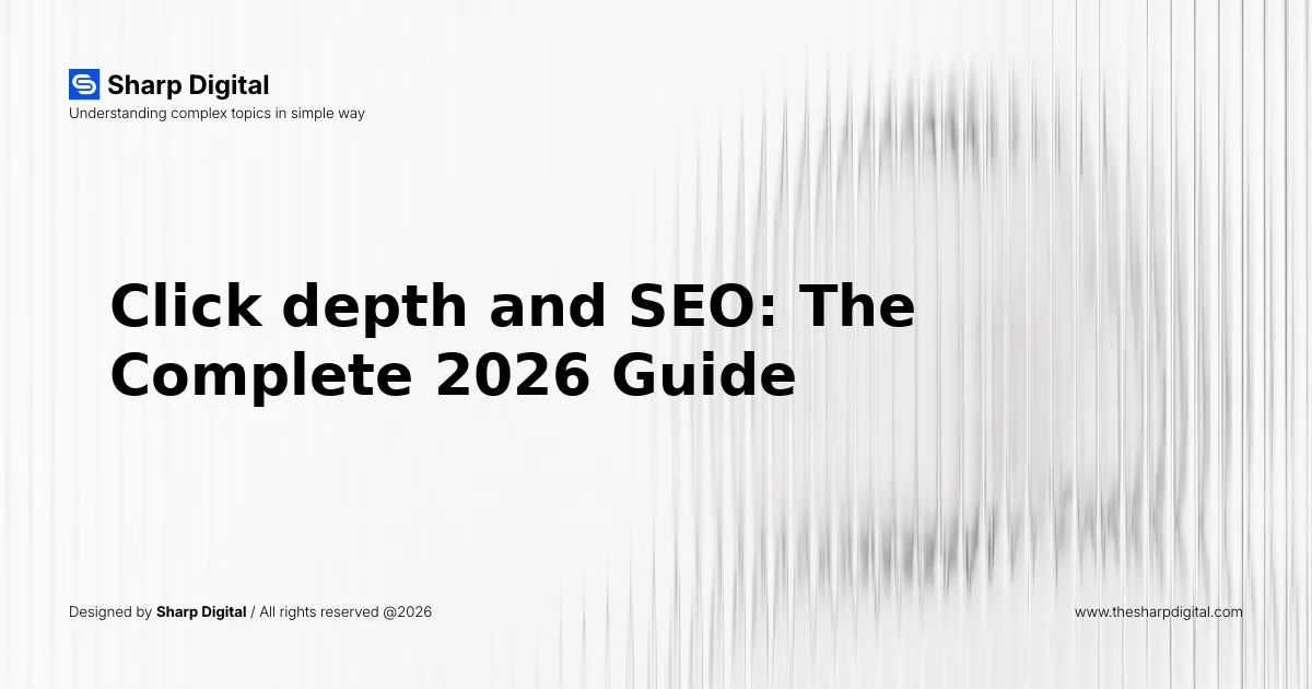 Click depth and SEO: The Complete 2026 Guide