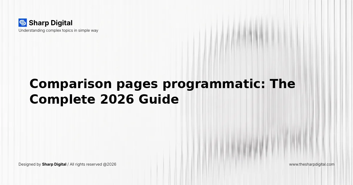 Comparison pages programmatic: The Complete 2026 Guide