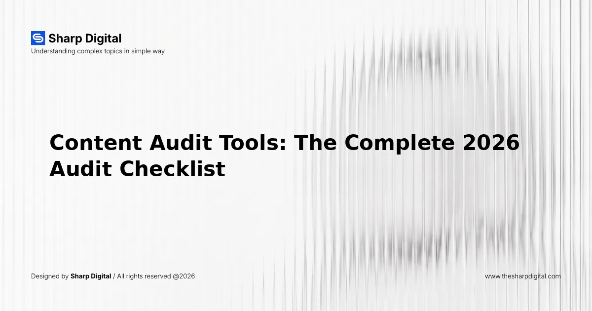 Content Audit Tools: The Complete 2026 Audit Checklist