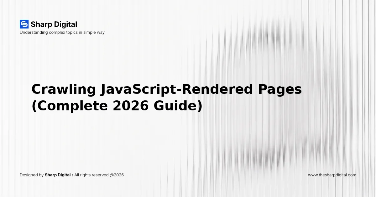 Crawling JavaScript-Rendered Pages (Complete 2026 Guide)