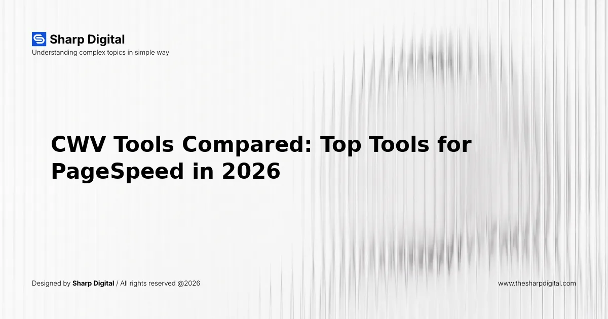 CWV Tools Compared: Top Tools for PageSpeed in 2026