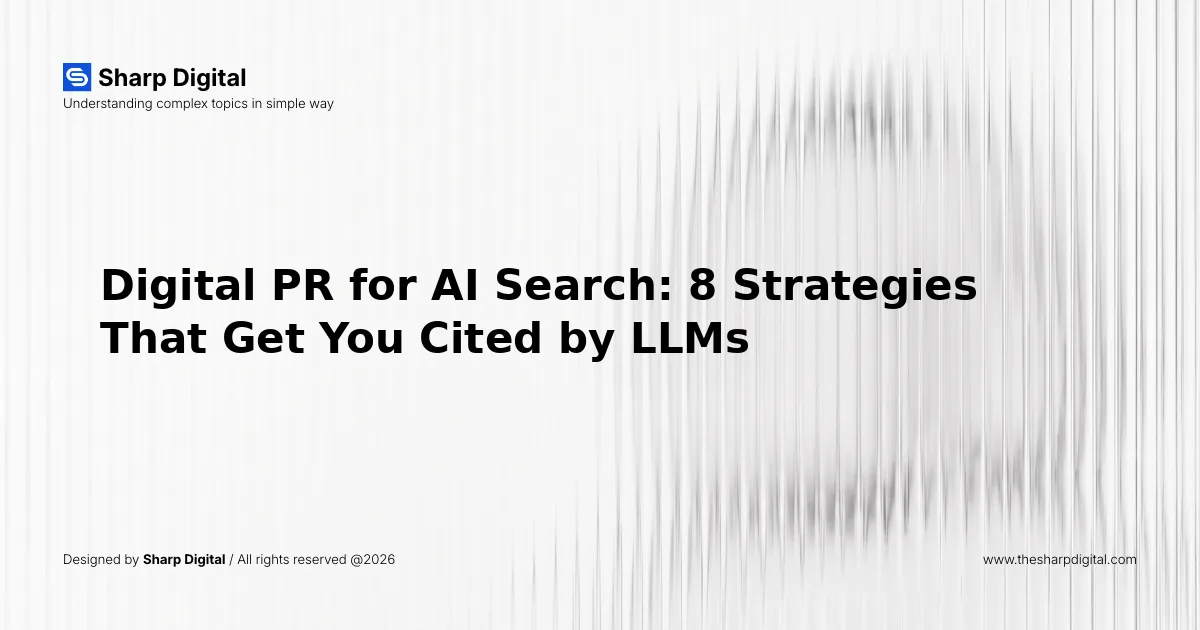 Digital PR for AI Search: 8 Strategies That Get You Cited by LLMs