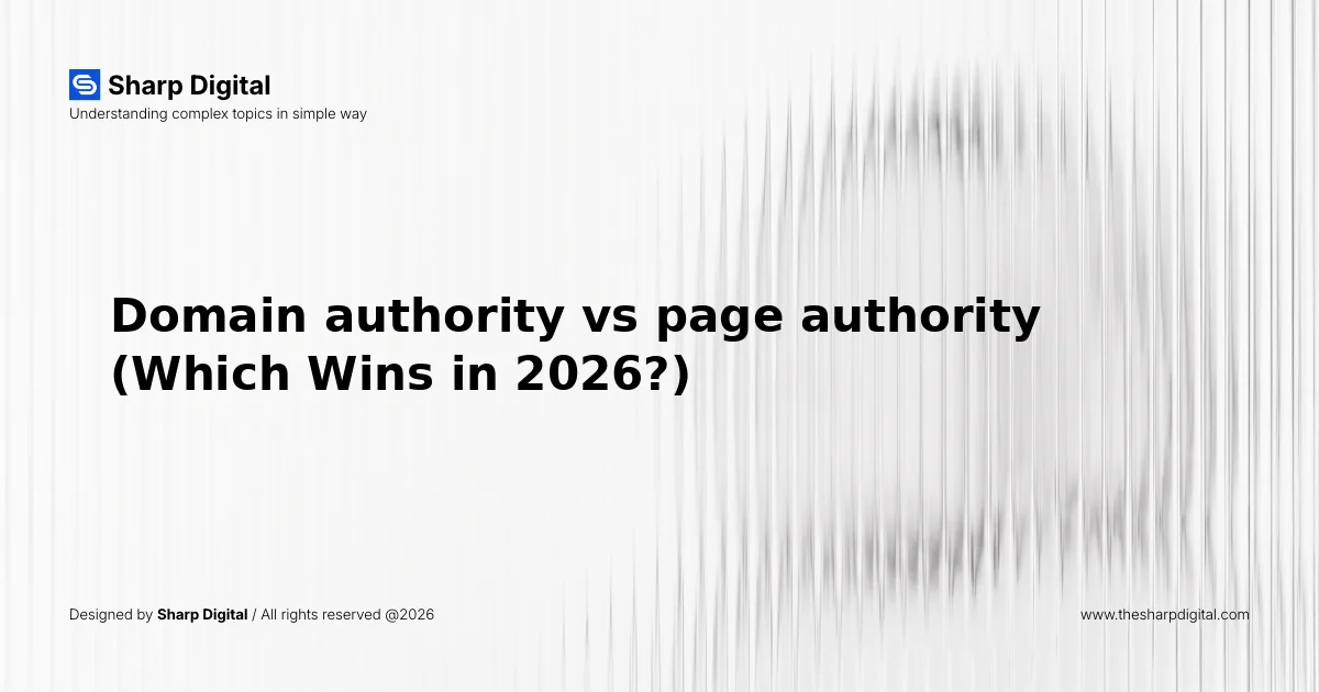 Domain authority vs page authority (Which Wins in 2026?)