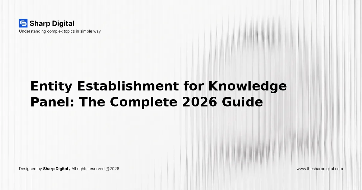 Entity Establishment for Knowledge Panel: The Complete 2026 Guide