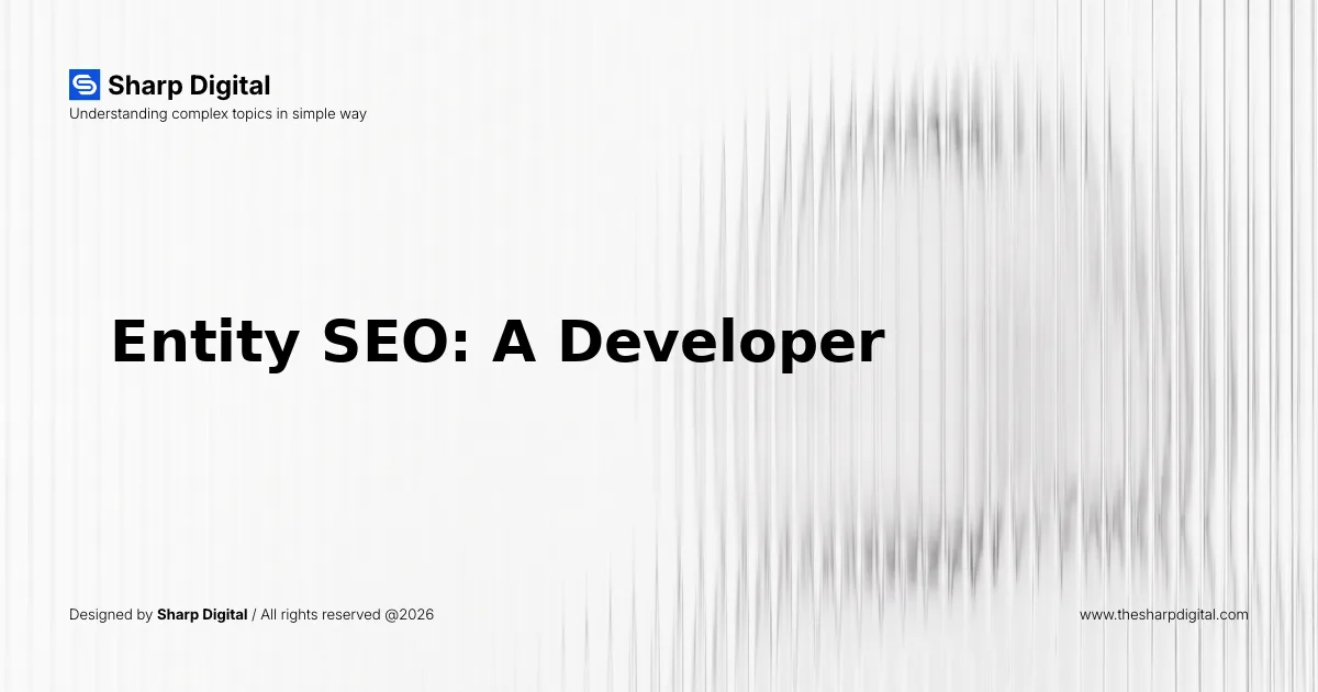 Entity SEO: A Developer's Guide to Structured Knowledge in Search