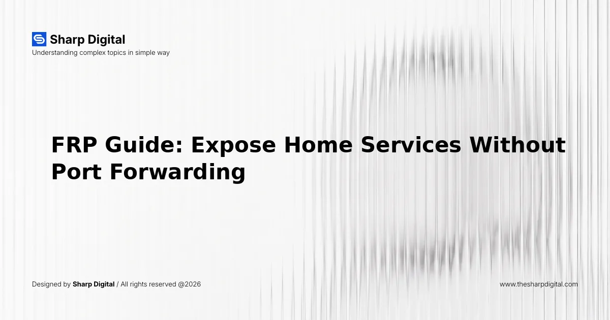 FRP Guide: Expose Home Services Without Port Forwarding