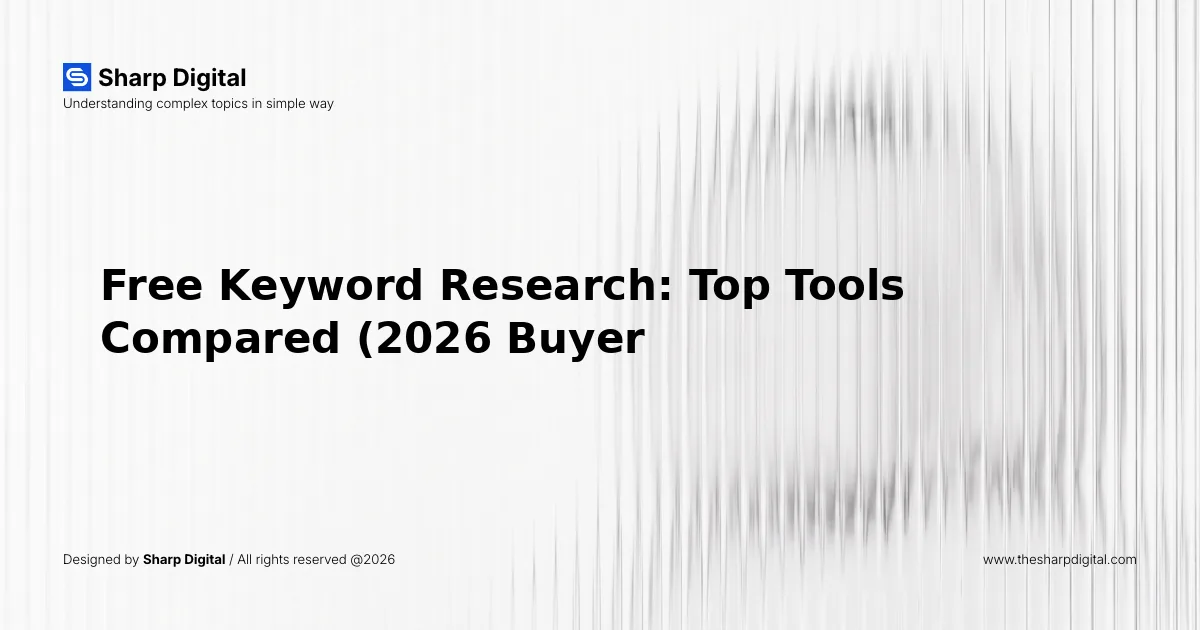 Free Keyword Research: Top Tools Compared (2026 Buyer's Guide)