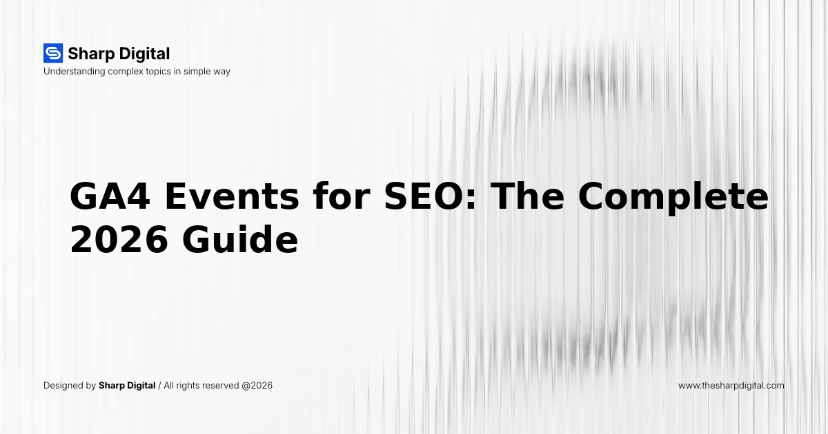 GA4 Events for SEO: The Complete 2026 Guide