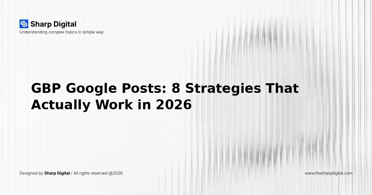 GBP Google Posts: 8 Strategies That Actually Work in 2026