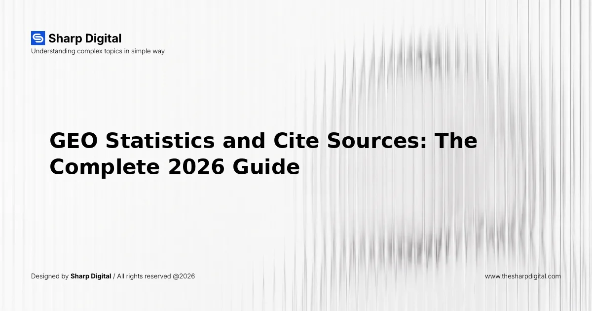 GEO Statistics and Cite Sources: The Complete 2026 Guide