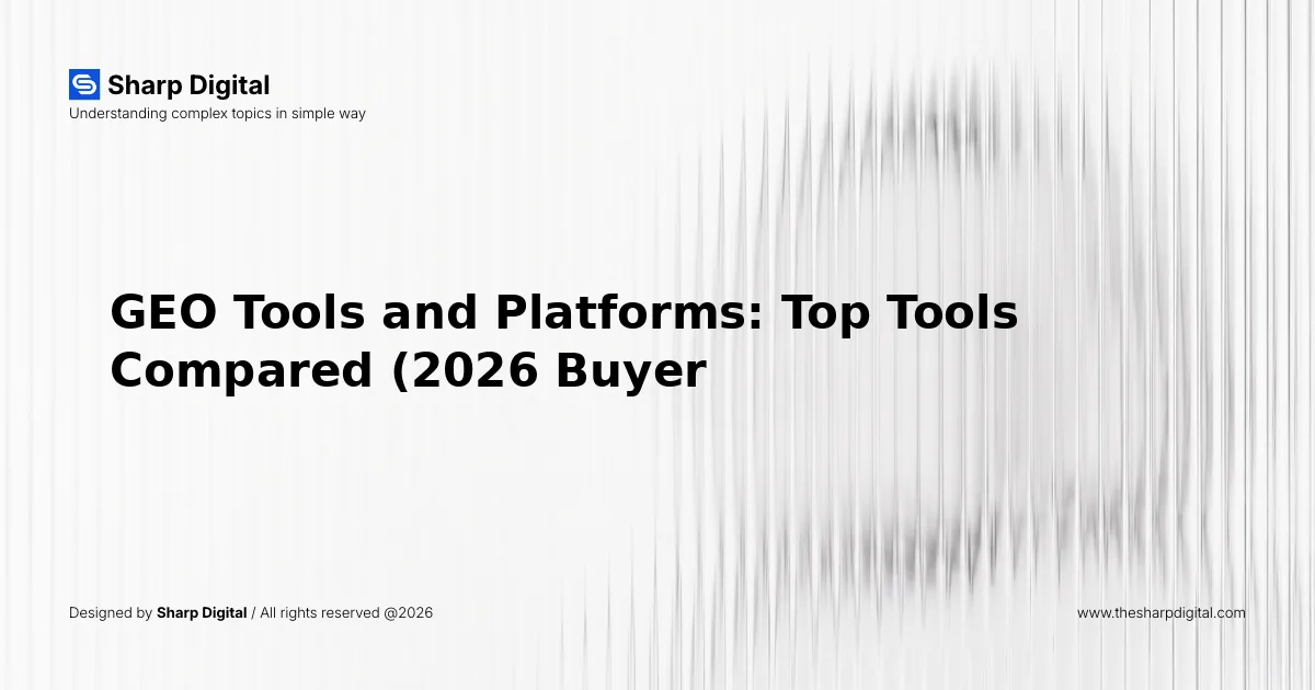 GEO Tools and Platforms: Top Tools Compared (2026 Buyer's Guide)